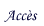 Lien vers les acc�s